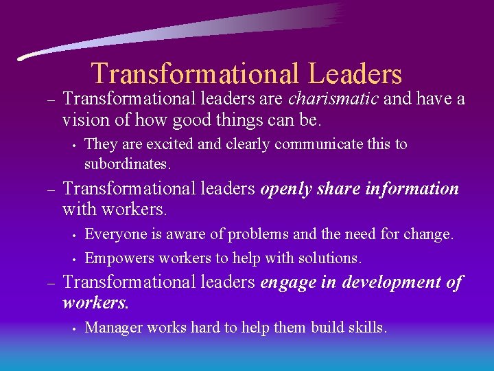 Transformational Leaders – Transformational leaders are charismatic and have a vision of how good Transformational Leaders – Transformational leaders are charismatic and have a vision of how good