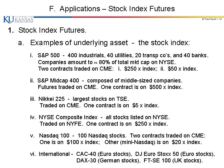 F. Applications – Stock Index Futures © Paul Koch 1 -13 1. Stock Index