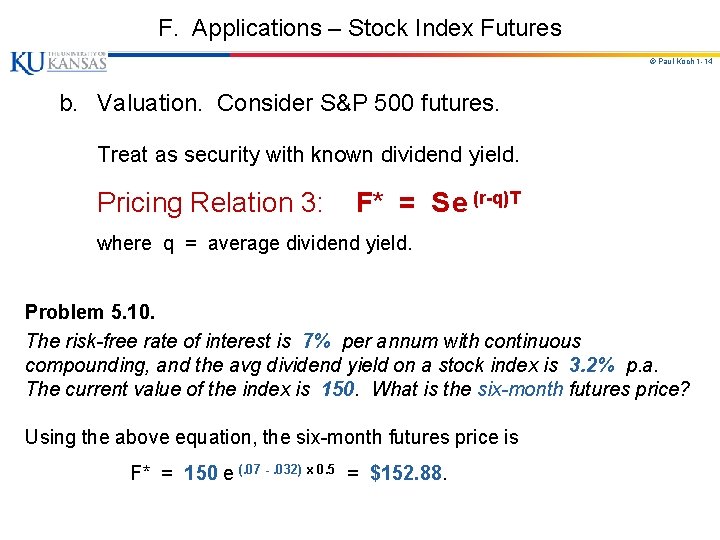 F. Applications – Stock Index Futures © Paul Koch 1 -14 b. Valuation. Consider