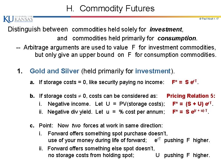 H. Commodity Futures © Paul Koch 1 -17 Distinguish between commodities held solely for