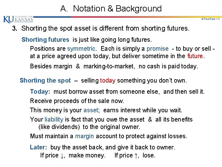 A. Notation & Background © Paul Koch 1 -2 3. Shorting the spot asset
