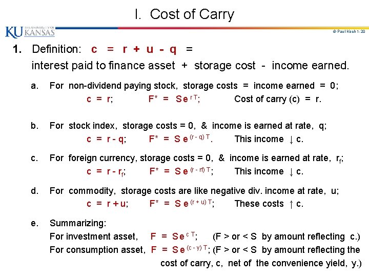 I. Cost of Carry © Paul Koch 1 -20 1. Definition: c = r