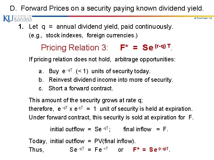 D. Forward Prices on a security paying known dividend yield. © Paul Koch 1