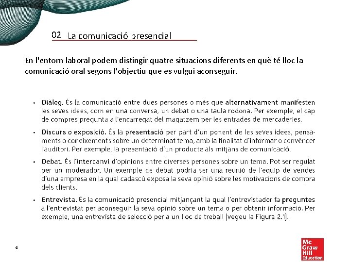 02 La comunicació presencial En l'entorn laboral podem distingir quatre situacions diferents en què