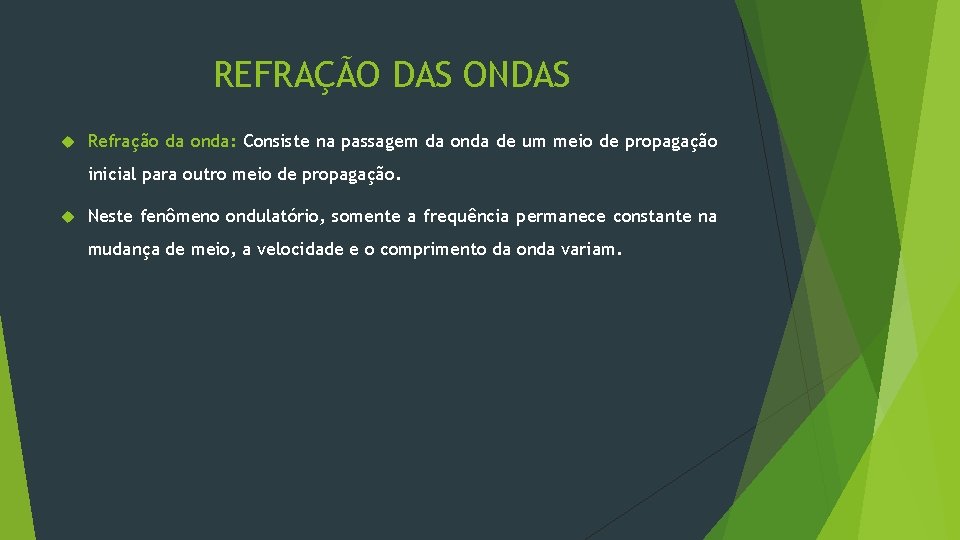 REFRAÇÃO DAS ONDAS Refração da onda: Consiste na passagem da onda de um meio