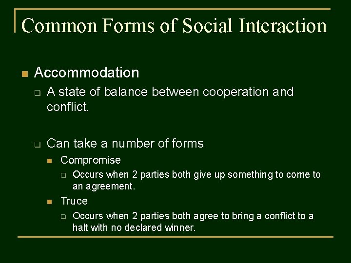 Common Forms of Social Interaction n Accommodation q q A state of balance between