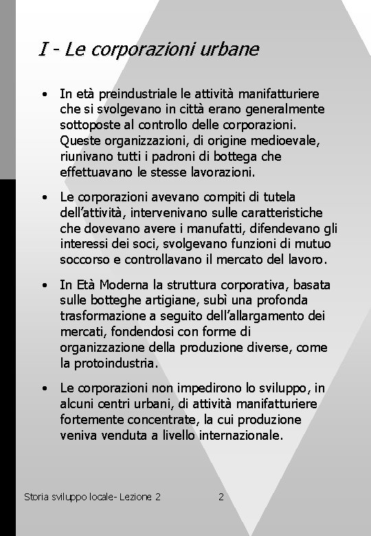 I - Le corporazioni urbane • In età preindustriale le attività manifatturiere che si