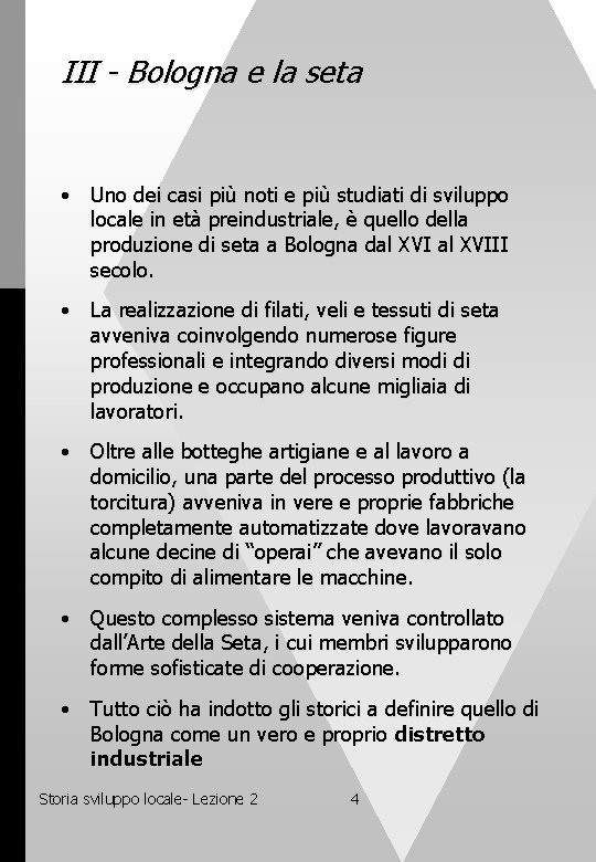 III - Bologna e la seta • Uno dei casi più noti e più