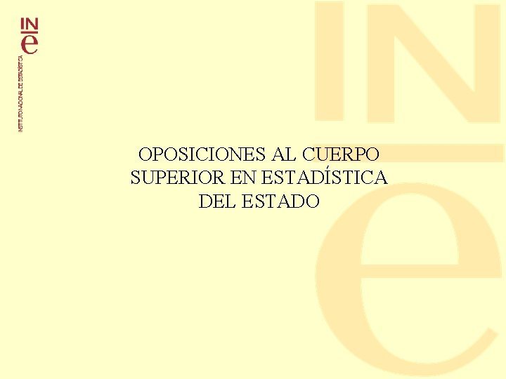 OPOSICIONES AL CUERPO SUPERIOR EN ESTADÍSTICA DEL ESTADO OPOSICIONES AL CUERPO SUPERIOR EN ESTADÍSTICA DEL ESTADO