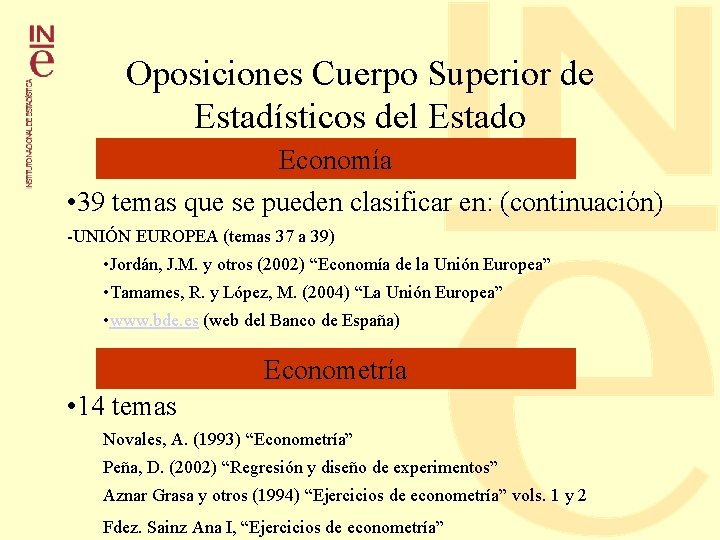 Oposiciones Cuerpo Superior de Estadísticos del Estado Economía • 39 temas que se pueden Oposiciones Cuerpo Superior de Estadísticos del Estado Economía • 39 temas que se pueden