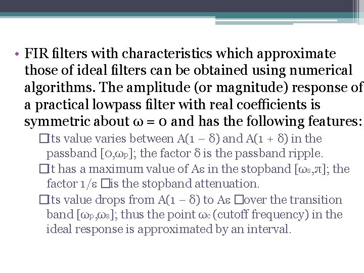  • FIR ﬁlters with characteristics which approximate those of ideal ﬁlters can be