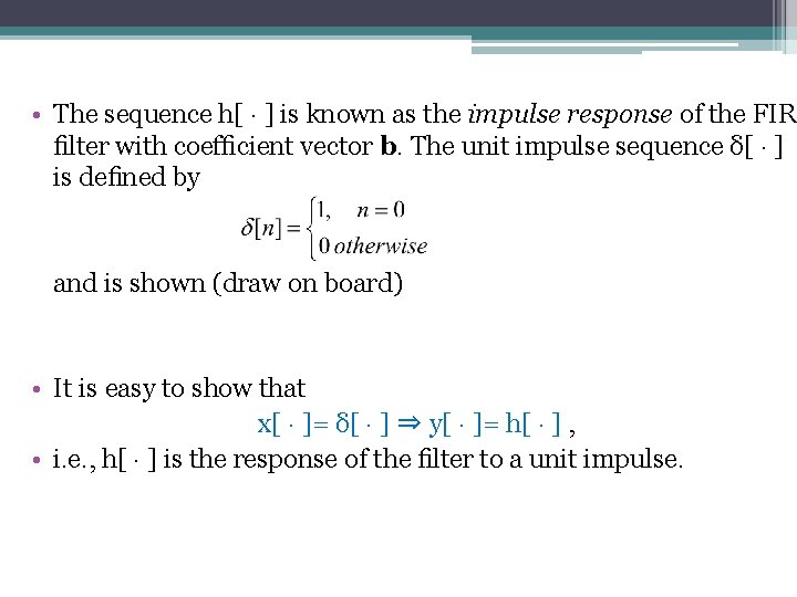  • The sequence h[ · ] is known as the impulse response of