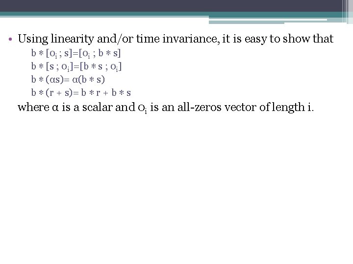  • Using linearity and/or time invariance, it is easy to show that b