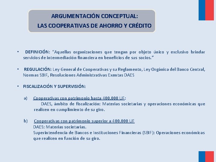 ARGUMENTACIÓN CONCEPTUAL: LAS COOPERATIVAS DE AHORRO Y CRÉDITO • DEFINICIÓN: “Aquellas organizaciones que tengan