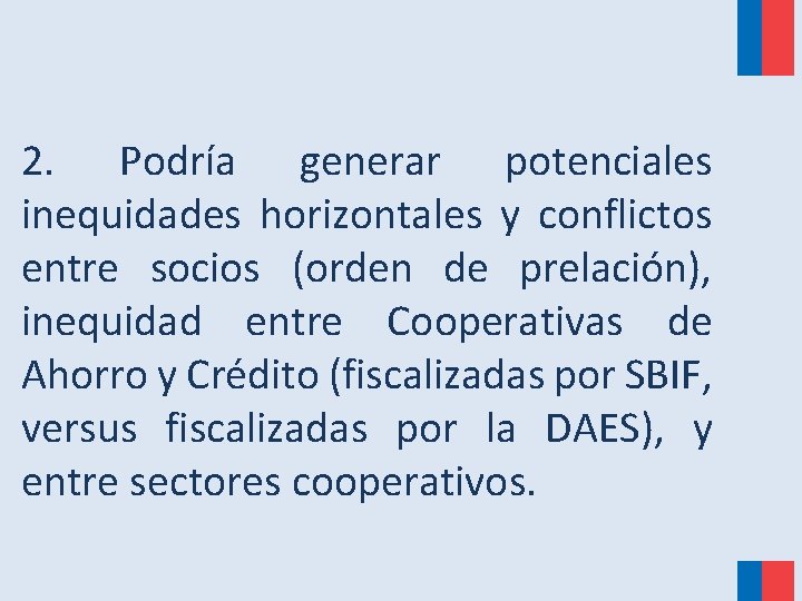 2. Podría generar potenciales inequidades horizontales y conflictos entre socios (orden de prelación), inequidad