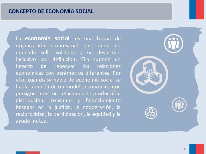  CONCEPTO DE ECONOMÍA SOCIAL La economía social, es una forma de organización empresarial