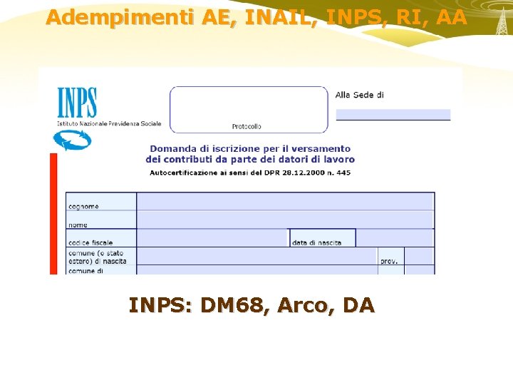Adempimenti AE, INAIL, INPS, RI, AA INPS: DM 68, Arco, DA 