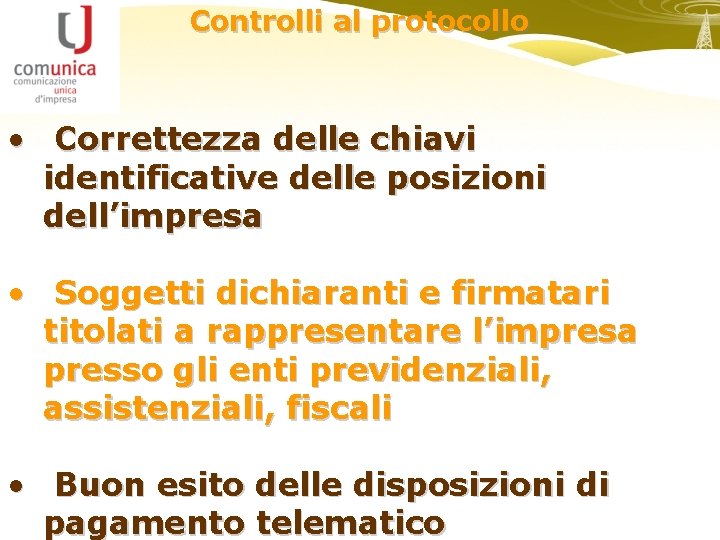 Controlli al protocollo • Correttezza delle chiavi identificative delle posizioni dell’impresa • Soggetti dichiaranti