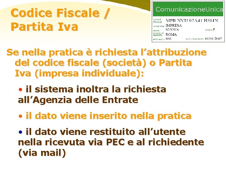 Codice Fiscale / Partita Iva Se nella pratica è richiesta l’attribuzione del codice fiscale