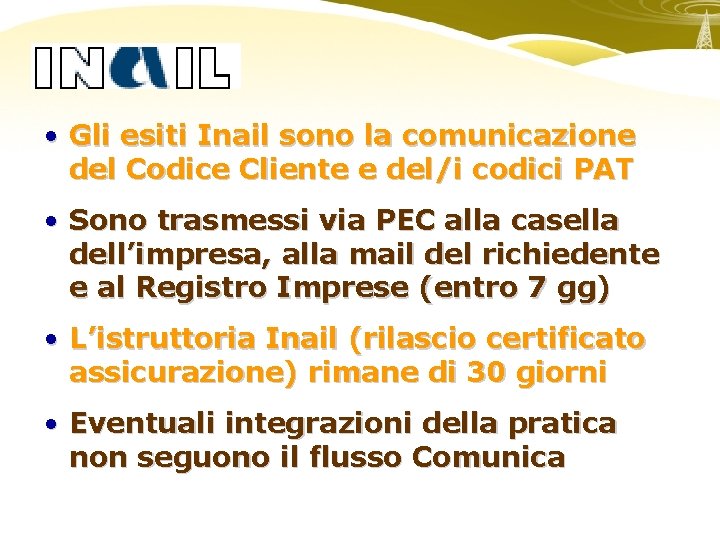  • Gli esiti Inail sono la comunicazione del Codice Cliente e del/i codici