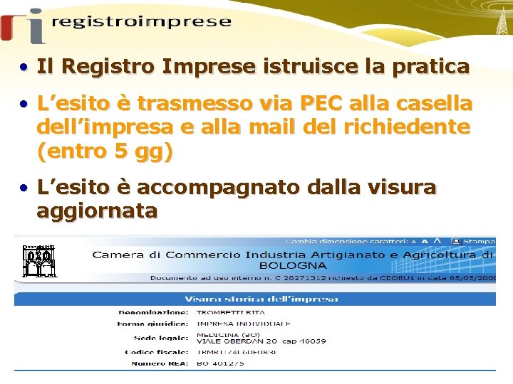  • Il Registro Imprese istruisce la pratica • L’esito è trasmesso via PEC