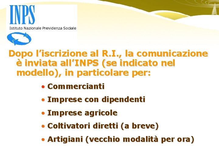 Dopo l’iscrizione al R. I. , la comunicazione è inviata all’INPS (se indicato nel