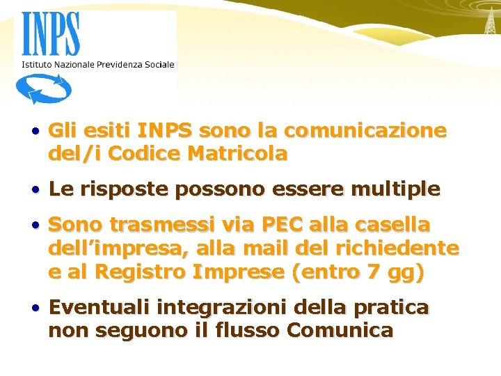  • Gli esiti INPS sono la comunicazione del/i Codice Matricola • Le risposte