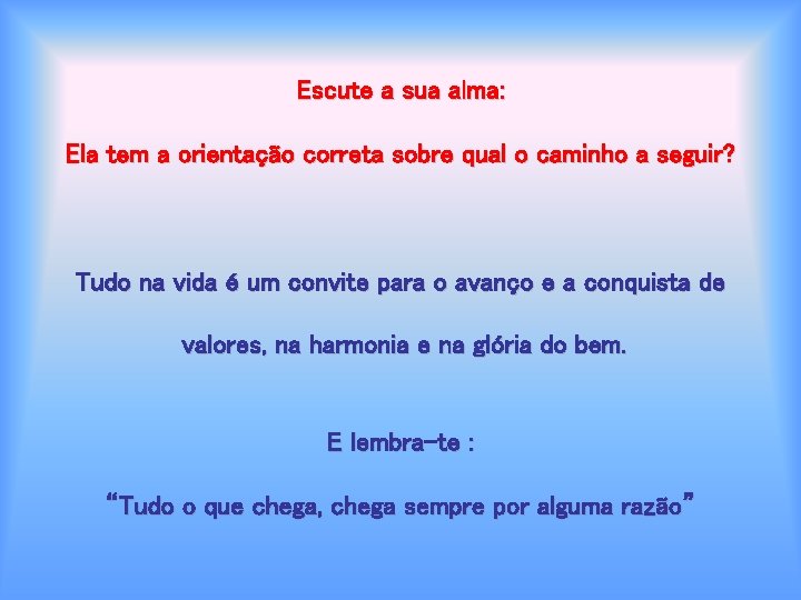 Escute a sua alma: Ela tem a orientação correta sobre qual o caminho a