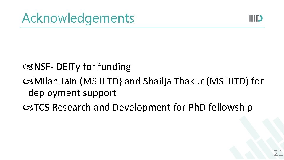 Acknowledgements NSF- DEITy for funding Milan Jain (MS IIITD) and Shailja Thakur (MS IIITD)