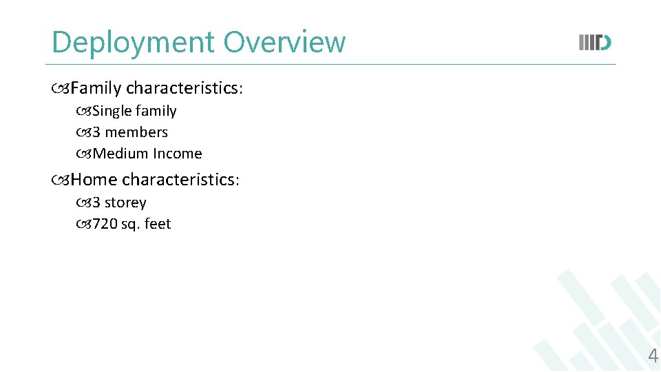 Deployment Overview Family characteristics: Single family 3 members Medium Income Home characteristics: 3 storey