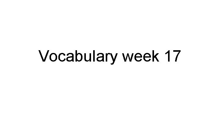 Vocabulary week 17 