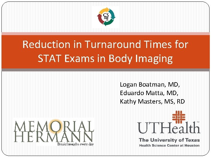 Reduction in Turnaround Times for STAT Exams in Body Imaging Logan Boatman, MD, Eduardo