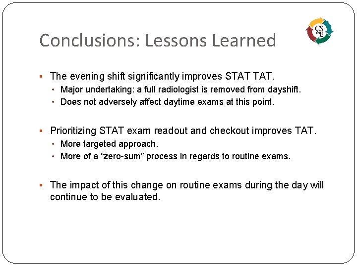 Conclusions: Lessons Learned § The evening shift significantly improves STAT TAT. • Major undertaking: