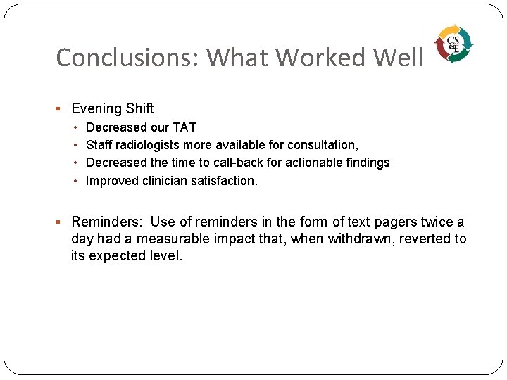 Conclusions: What Worked Well § Evening Shift • Decreased our TAT • Staff radiologists