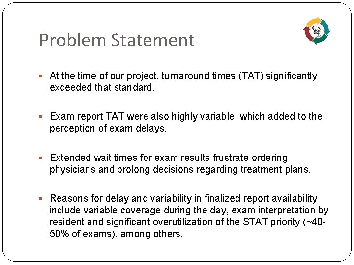 Problem Statement § At the time of our project, turnaround times (TAT) significantly exceeded