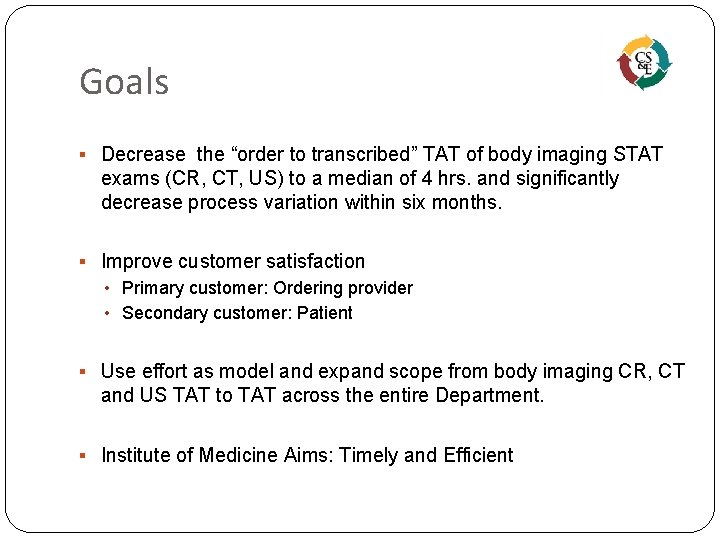 Goals § Decrease the “order to transcribed” TAT of body imaging STAT exams (CR,