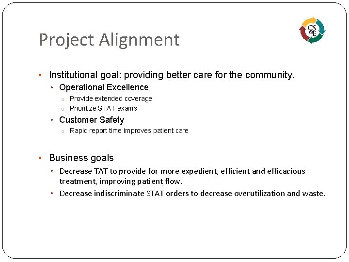 Project Alignment § Institutional goal: providing better care for the community. • Operational Excellence