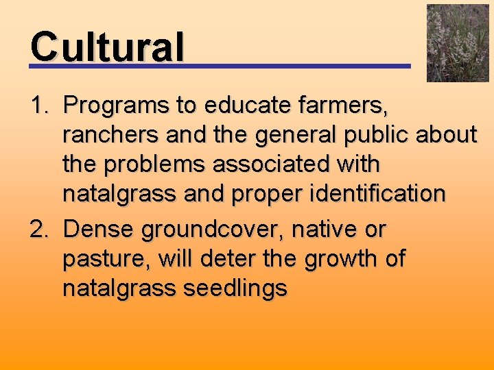 Cultural 1. Programs to educate farmers, ranchers and the general public about the problems