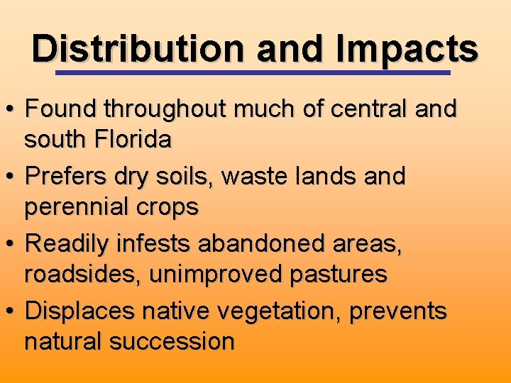 Distribution and Impacts • Found throughout much of central and south Florida • Prefers