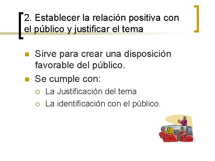 2. Establecer la relación positiva con el público y justificar el tema n n