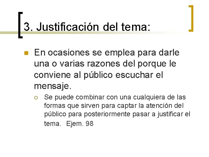 3. Justificación del tema: n En ocasiones se emplea para darle una o varias