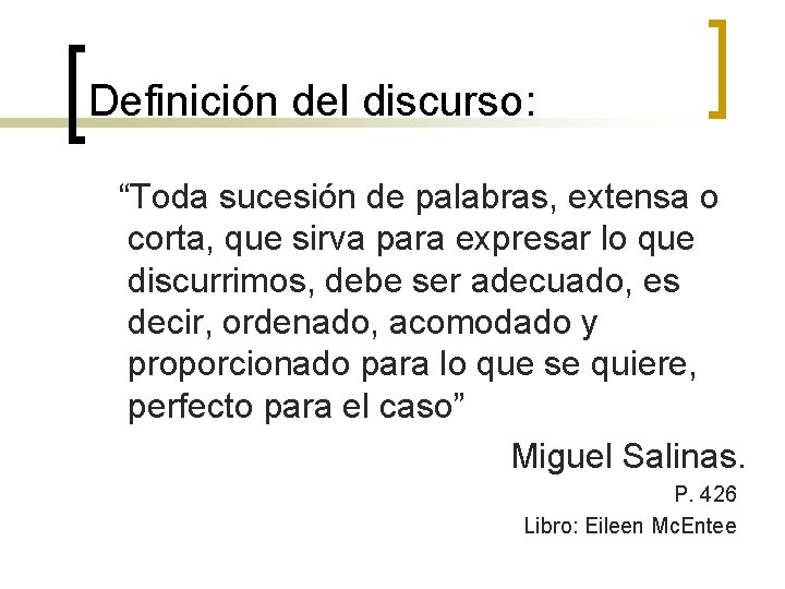 Definición del discurso: “Toda sucesión de palabras, extensa o corta, que sirva para expresar