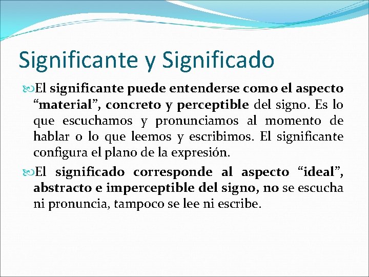 Significante y Significado El significante puede entenderse como el aspecto “material”, concreto y perceptible