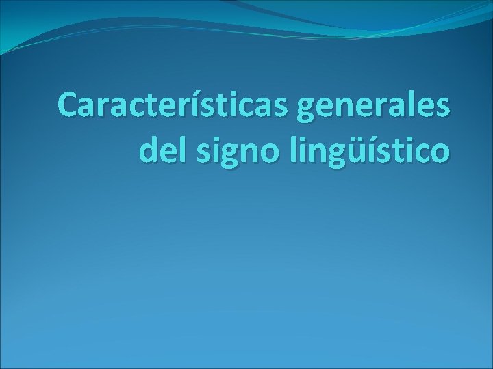 Características generales del signo lingüístico 