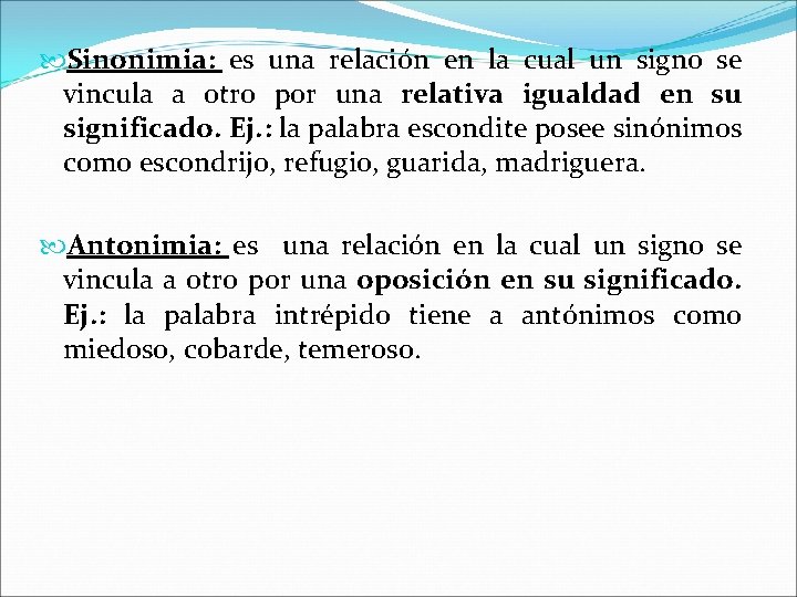  Sinonimia: es una relación en la cual un signo se vincula a otro