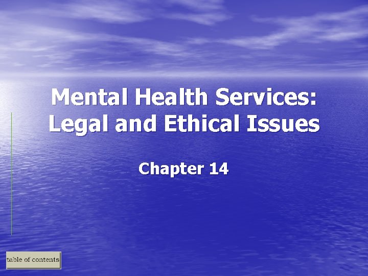 Mental Health Services: Legal and Ethical Issues Chapter 14 
