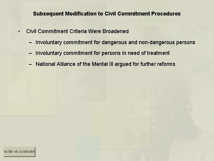 Subsequent Modification to Civil Commitment Procedures • Civil Commitment Criteria Were Broadened – Involuntary