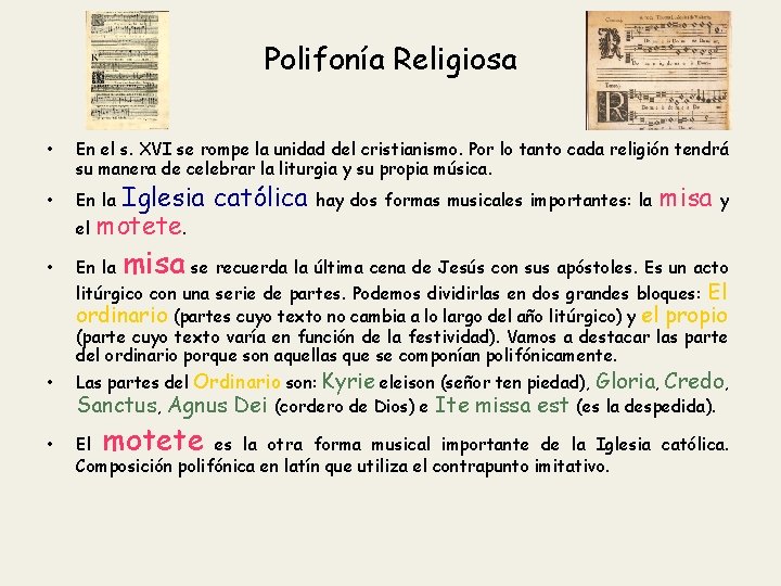 Polifonía Religiosa • En el s. XVI se rompe la unidad del cristianismo. Por