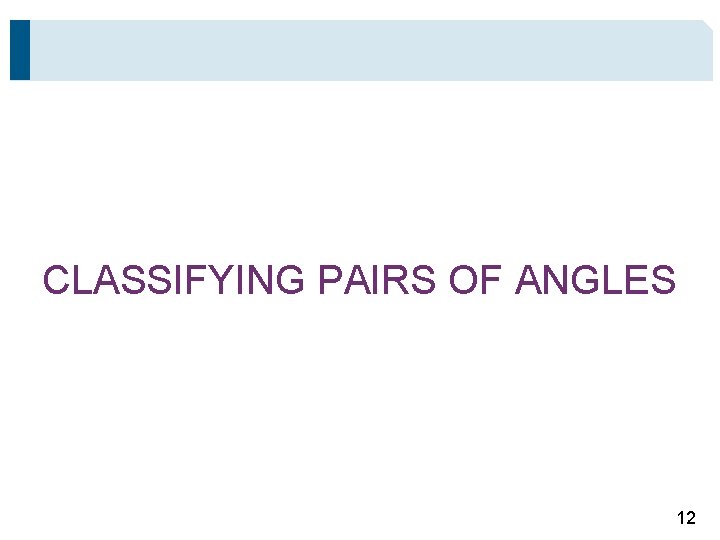 CLASSIFYING PAIRS OF ANGLES 12 