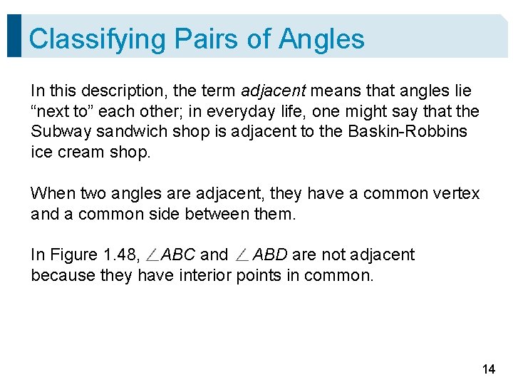 Classifying Pairs of Angles In this description, the term adjacent means that angles lie